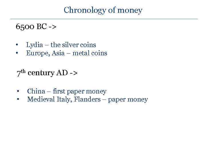 Chronology of money 6500 BC -> • • Lydia – the silver coins Europe,