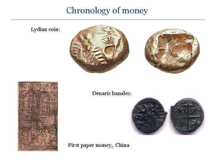 Chronology of money Lydian coin: Denaris banales: First paper money, China 
