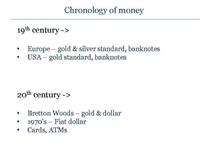 Chronology of money 19 th century -> • • Europe – gold & silver