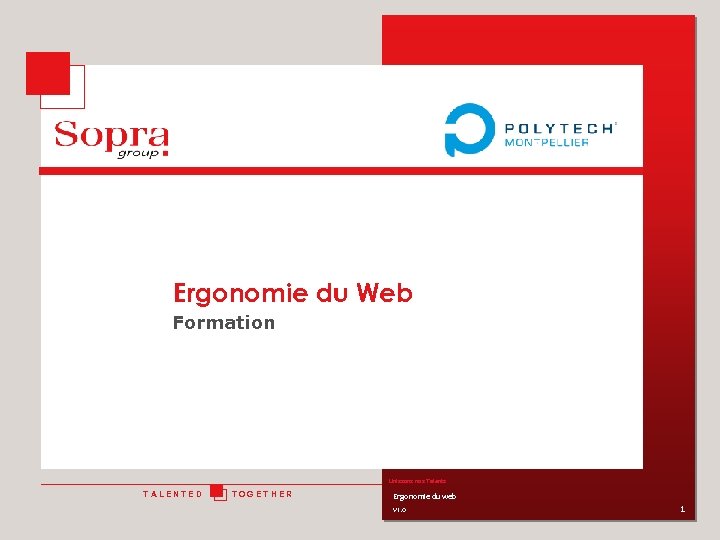 Ergonomie du Web Formation Unissons nos Talents TALENTED TOGETHER Ergonomie du web v 1.