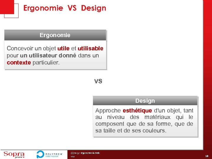 Ergonomie VS Design Ergonomie Concevoir un objet utile et utilisable pour un utilisateur donné