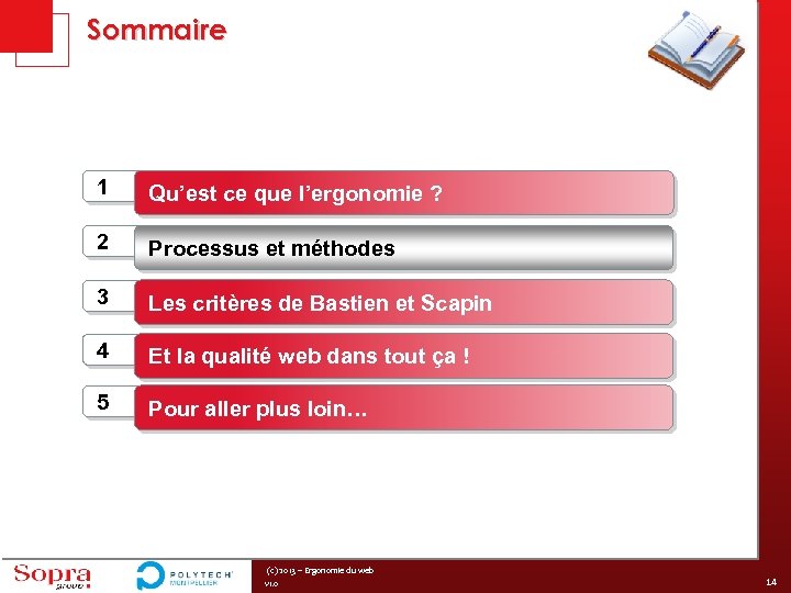 Sommaire 1 Qu’est ce que l’ergonomie ? 2 Processus et méthodes 3 Les critères