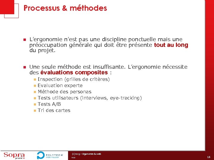 Processus & méthodes n L’ergonomie n’est pas une discipline ponctuelle mais une préoccupation générale