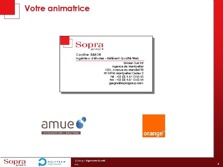 Votre animatrice Samia CHOUIT Caroline BARON Chef de Projet Ingénieur d’études – Référent Qualité