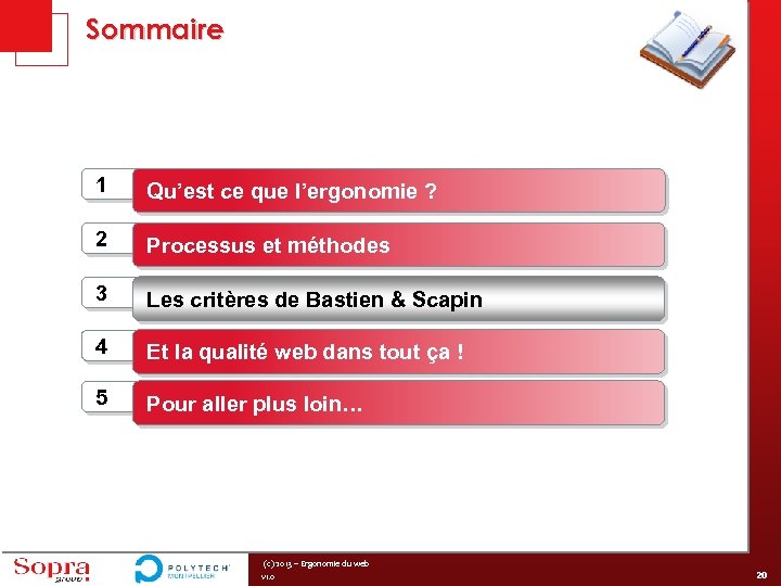 Sommaire 1 Qu’est ce que l’ergonomie ? 2 Processus et méthodes 3 Les critères