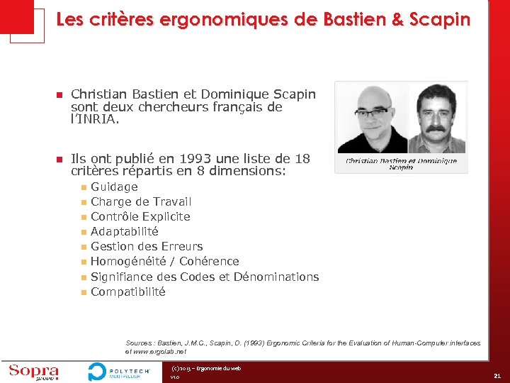 Les critères ergonomiques de Bastien & Scapin n Christian Bastien et Dominique Scapin sont