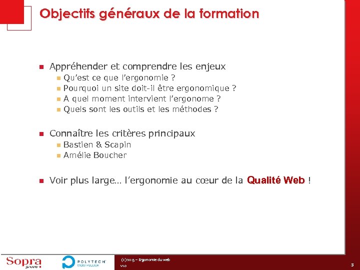 Objectifs généraux de la formation n Appréhender et comprendre les enjeux n n n