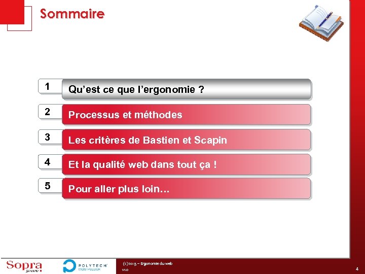 Sommaire 1 Qu’est ce que l’ergonomie ? 2 Processus et méthodes 3 Les critères