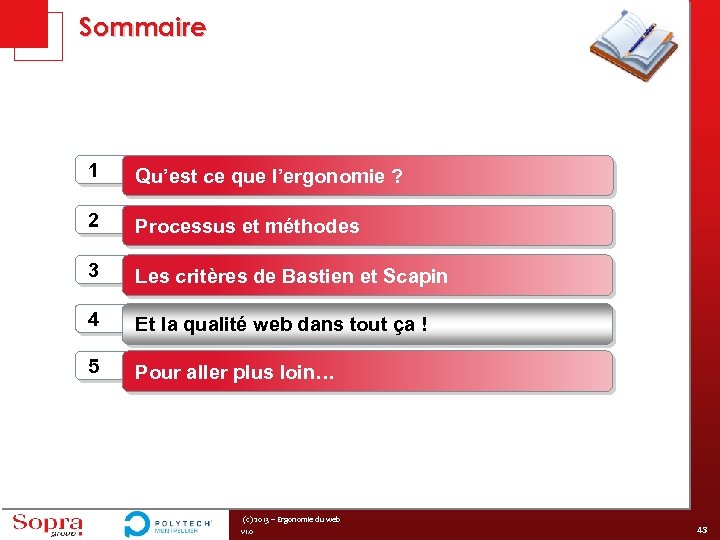 Sommaire 1 Qu’est ce que l’ergonomie ? 2 Processus et méthodes 3 Les critères