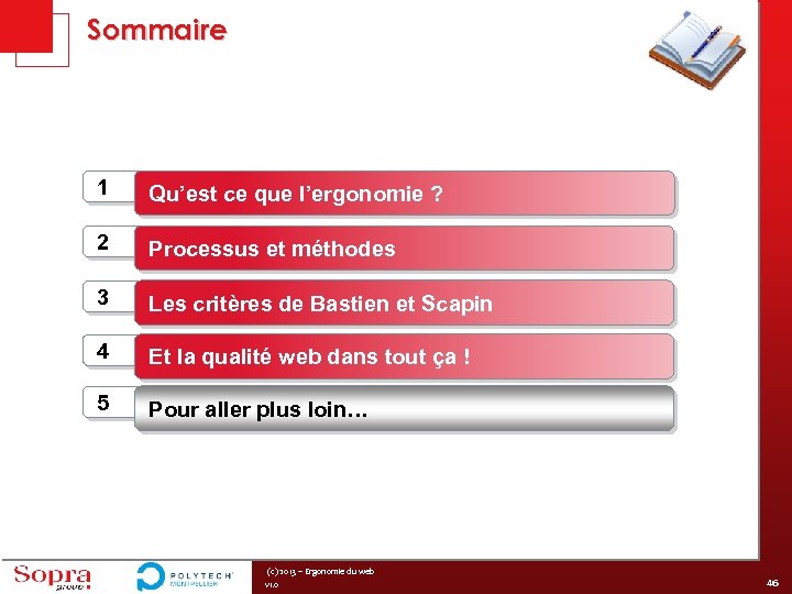 Sommaire 1 Qu’est ce que l’ergonomie ? 2 Processus et méthodes 3 Les critères