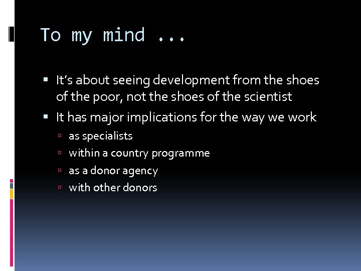 To my mind. . . It’s about seeing development from the shoes of the