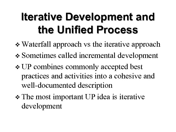 Iterative Development and the Unified Process v Waterfall approach vs the iterative approach v