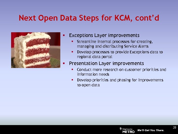 Next Open Data Steps for KCM, cont’d § Exceptions Layer improvements § Streamline internal