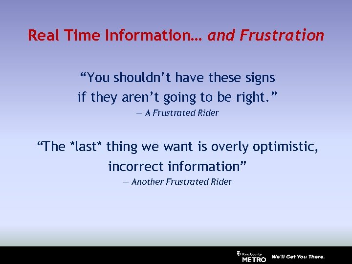 Real Time Information… and Frustration “You shouldn’t have these signs if they aren’t going