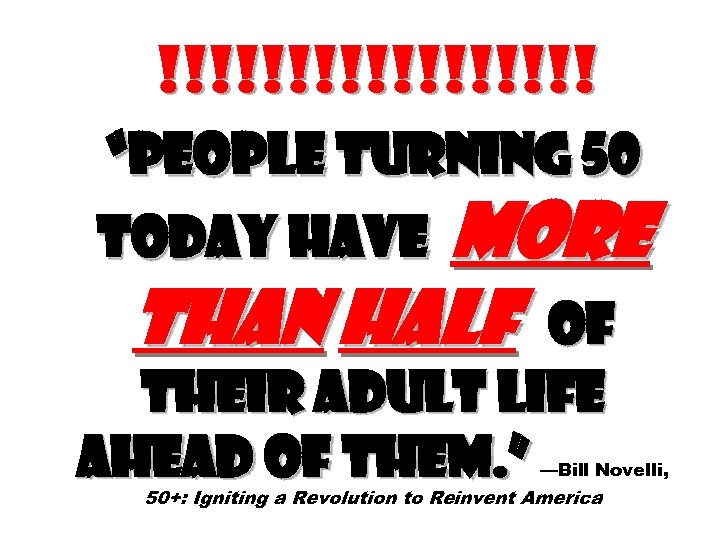 !!!!!!!!! “People turning 50 today have more than half of their adult life ahead