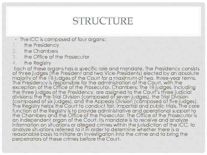 STRUCTURE • The ICC is composed of four organs: 1. the Presidency 2. the