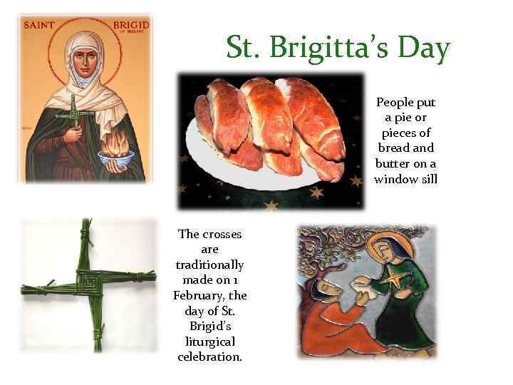 St. Brigitta’s Day People put a pie or pieces of bread and butter on