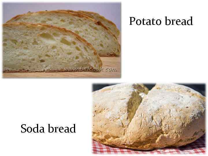 Potato bread Soda bread 