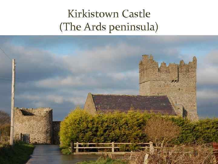 Kirkistown Castle (The Ards peninsula) 