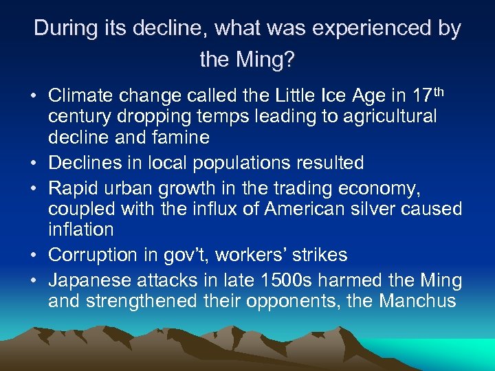 During its decline, what was experienced by the Ming? • Climate change called the