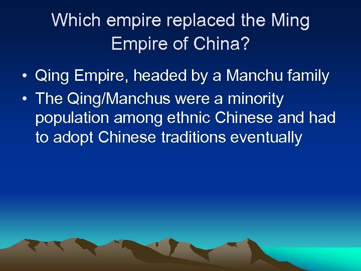 Which empire replaced the Ming Empire of China? • Qing Empire, headed by a