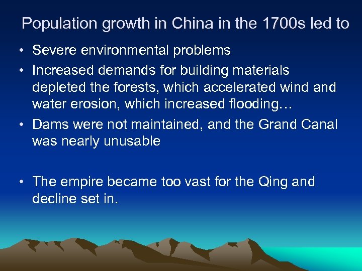 Population growth in China in the 1700 s led to • Severe environmental problems