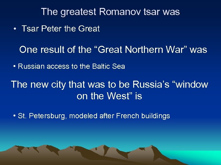 The greatest Romanov tsar was • Tsar Peter the Great One result of the