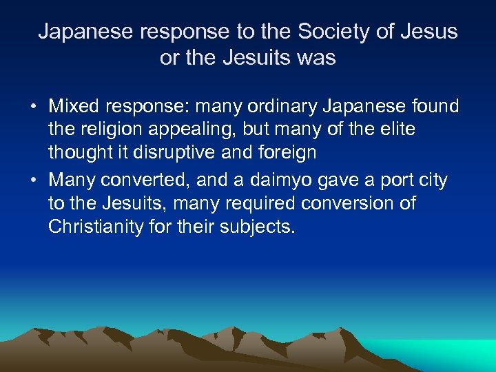 Japanese response to the Society of Jesus or the Jesuits was • Mixed response:
