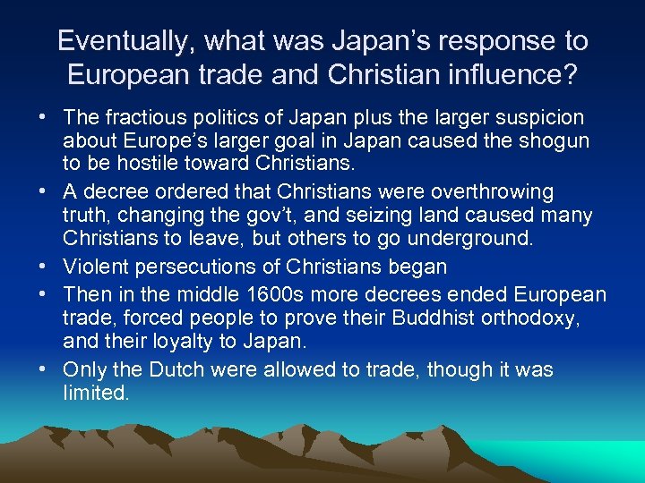 Eventually, what was Japan’s response to European trade and Christian influence? • The fractious