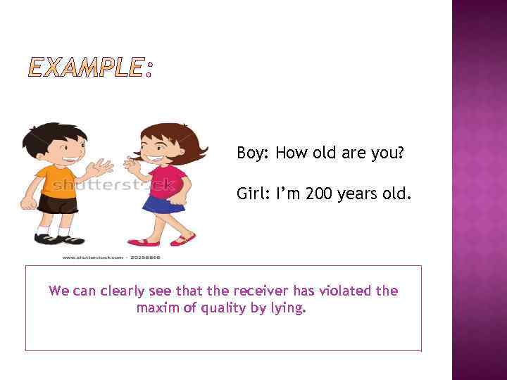 Boy: How old are you? Girl: I’m 200 years old. We can clearly see