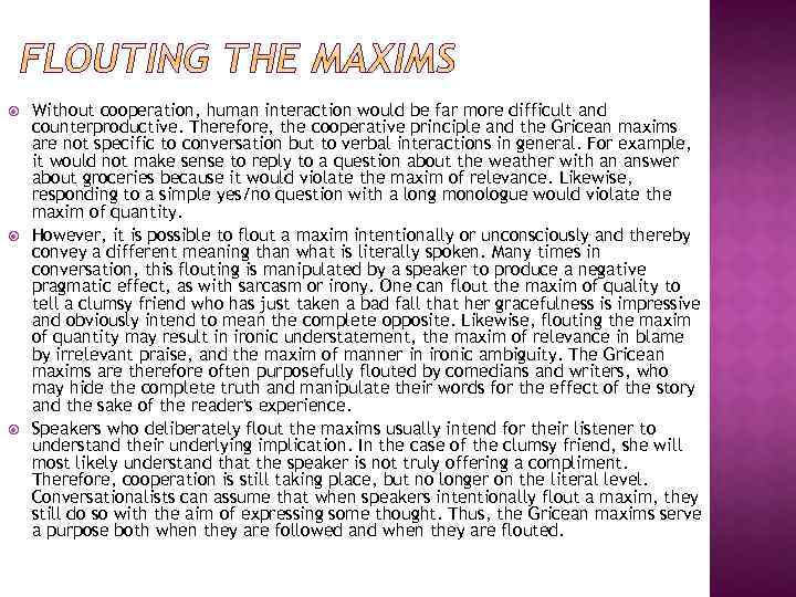  Without cooperation, human interaction would be far more difficult and counterproductive. Therefore, the