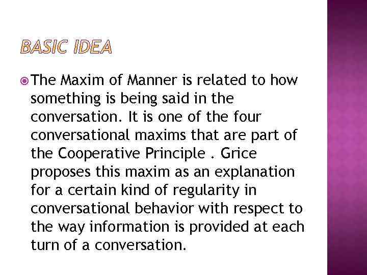  The Maxim of Manner is related to how something is being said in