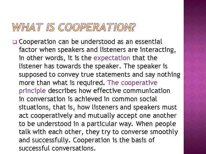 q Cooperation can be understood as an essential factor when speakers and listeners are