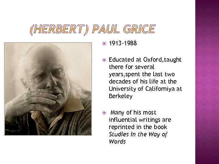  1913 -1988 Educated at Oxford, taught there for several years, spent the last