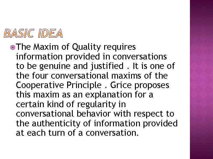  The Maxim of Quality requires information provided in conversations to be genuine and