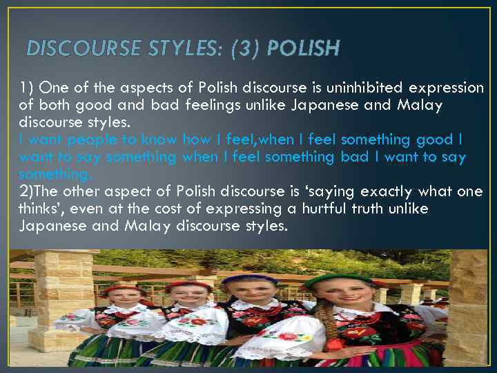 DISCOURSE STYLES: (3) POLISH 1) One of the aspects of Polish discourse is uninhibited