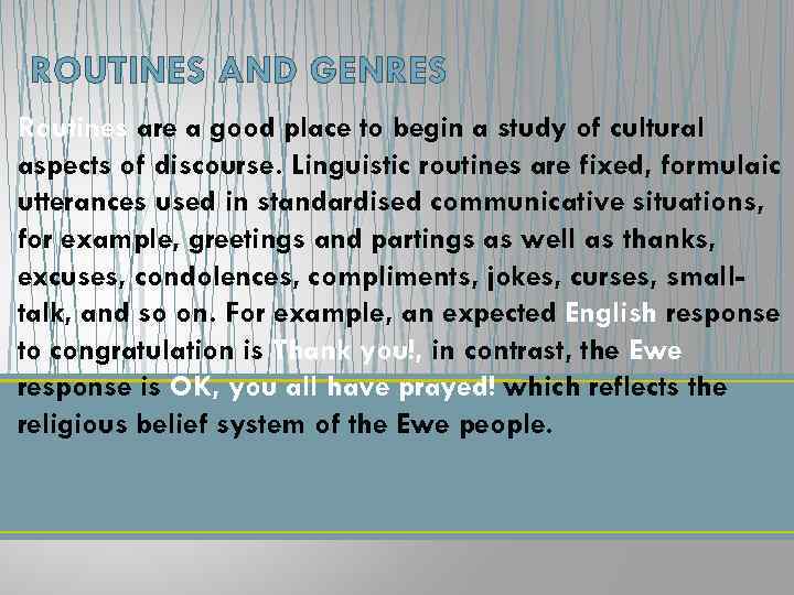 ROUTINES AND GENRES Routines are a good place to begin a study of cultural