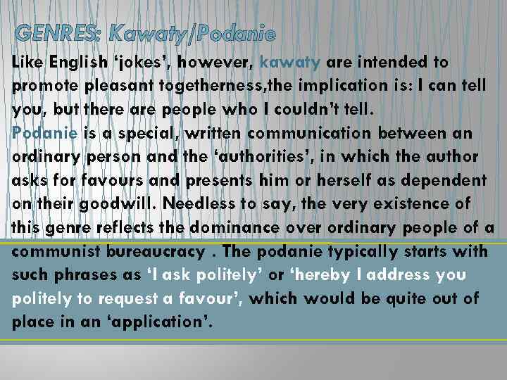 GENRES: Kawaty/Podanie Like English ‘jokes’, however, kawaty are intended to promote pleasant togetherness, the