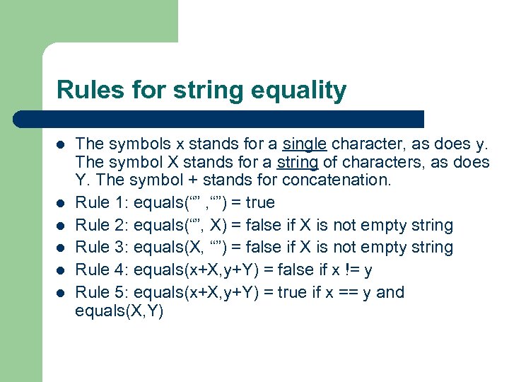 Rules for string equality l l l The symbols x stands for a single