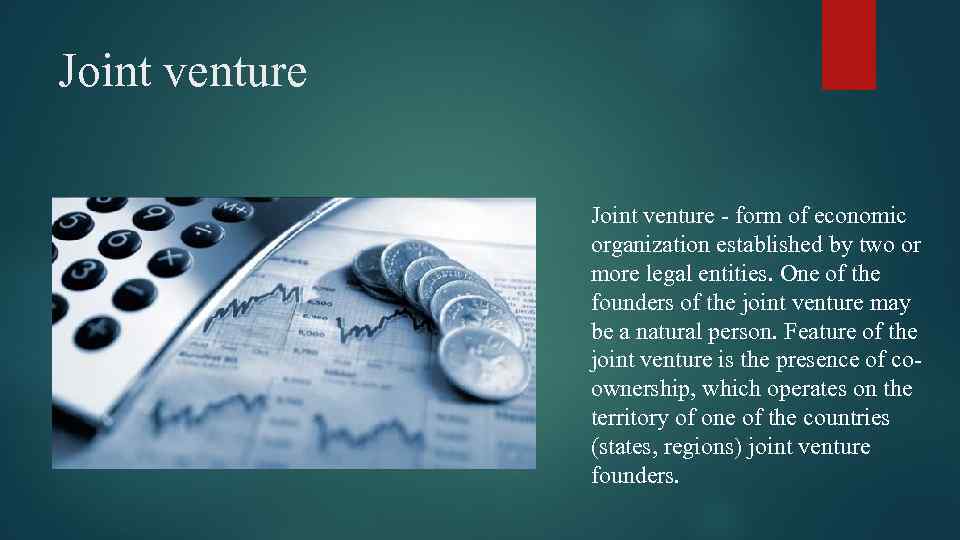 Joint venture - form of economic organization established by two or more legal entities.