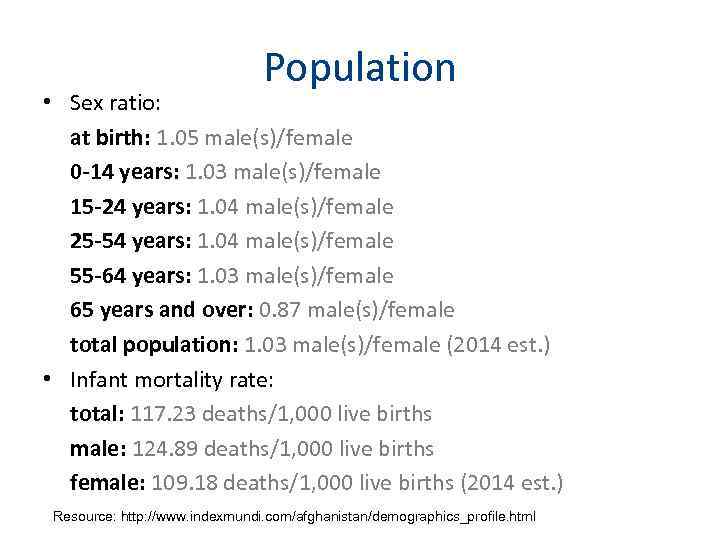 Population • Sex ratio: at birth: 1. 05 male(s)/female 0 -14 years: 1. 03