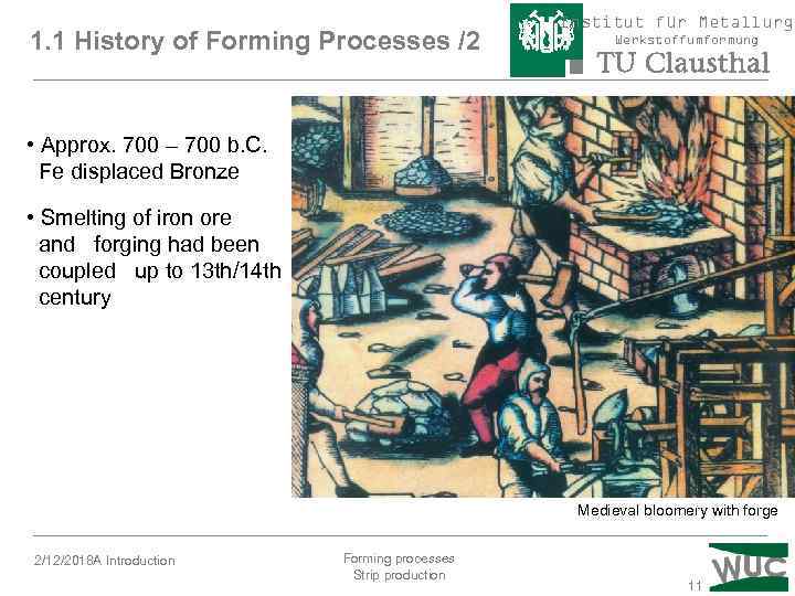 1. 1 History of Forming Processes /2 Institut für Metallurgi Werkstoffumformung • Approx. 700