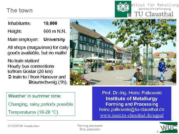 Institut für Metallurgi The town Werkstoffumformung Inhabitants: 18, 000 Height: 600 m N. N.