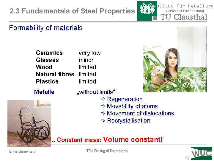 2. 3 Fundamentals of Steel Properties Institut für Metallurgi Werkstoffumformung Formability of materials Ceramics