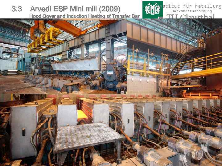 3. 3 Arvedi ESP Mini mill (2009) Hood Cover and Induction Heating of Transfer