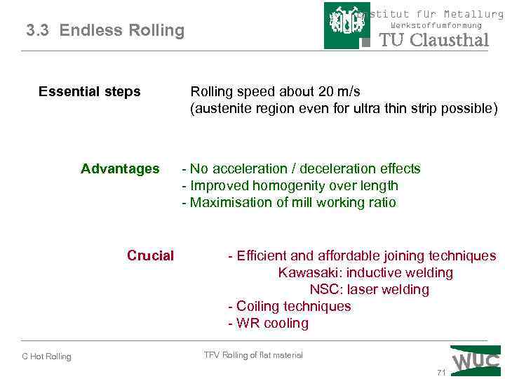 Institut für Metallurgi 3. 3 Endless Rolling Essential steps Advantages Crucial C Hot Rolling
