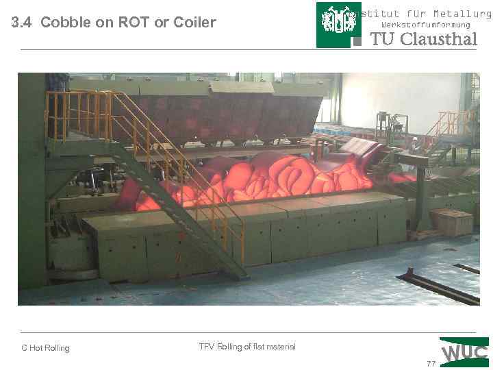 3. 4 Cobble on ROT or Coiler C Hot Rolling Institut für Metallurgi Werkstoffumformung