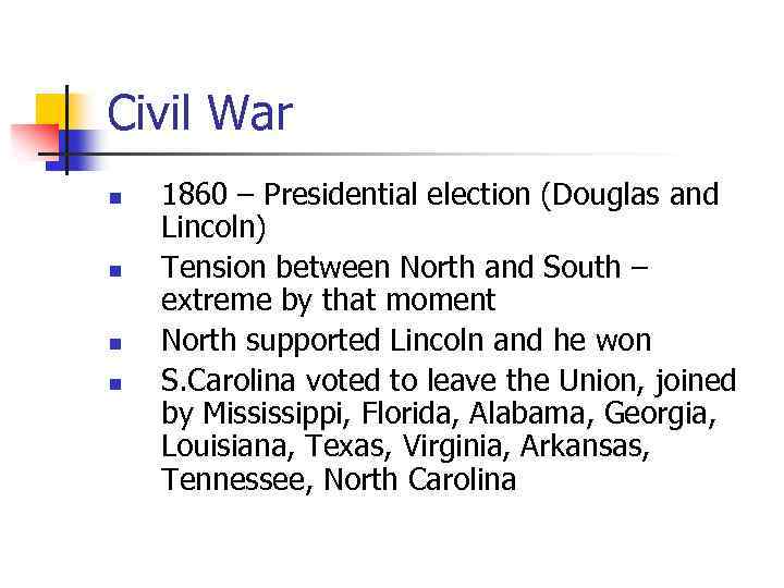 Civil War n n 1860 – Presidential election (Douglas and Lincoln) Tension between North