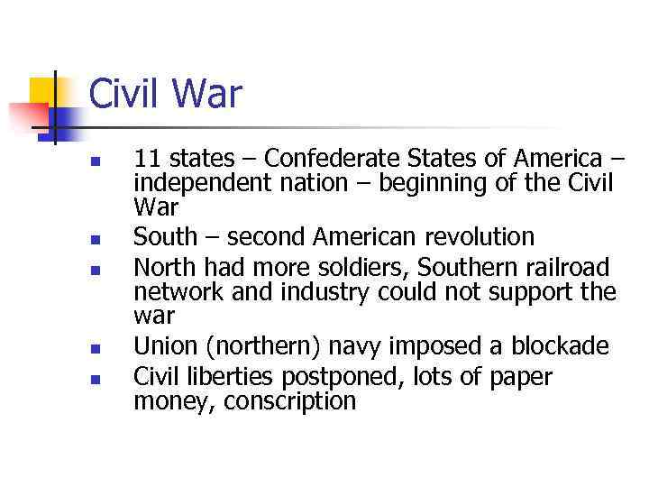 Civil War n n n 11 states – Confederate States of America – independent