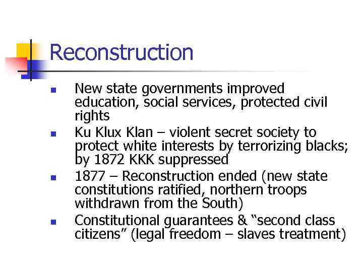 Reconstruction n n New state governments improved education, social services, protected civil rights Ku